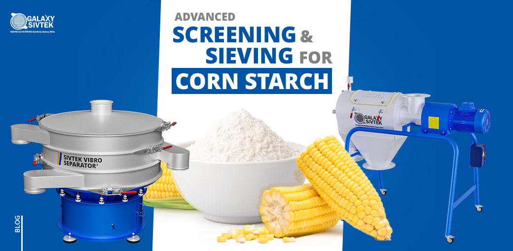 Advanced Sieving solutions for Corn Starch