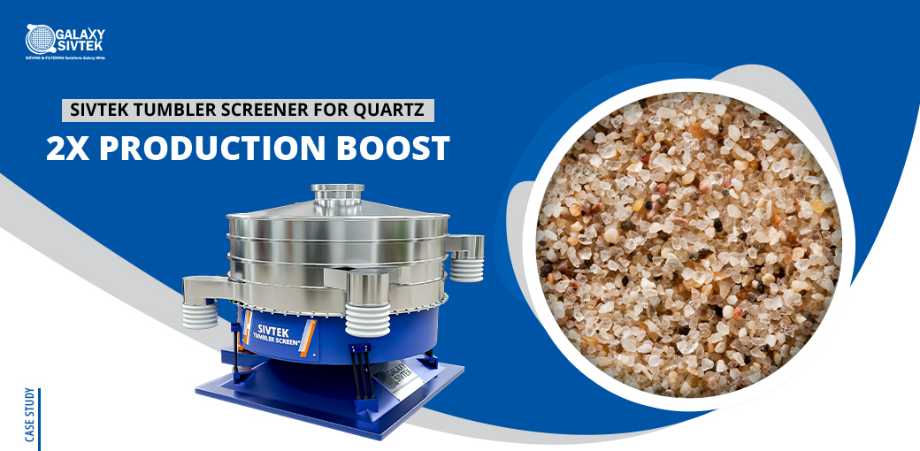 Sivtek Tumbler Screener for Quartz 2X Production Boost