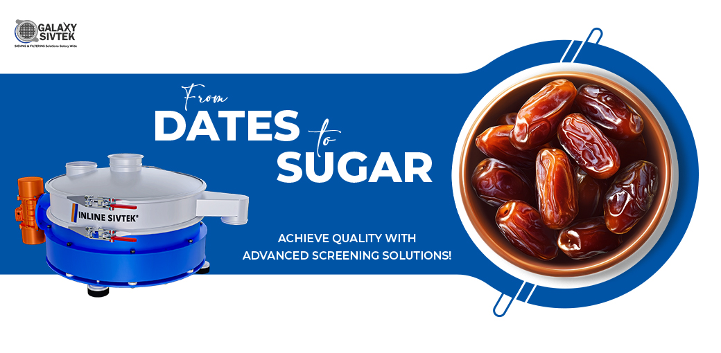 Achieve Purity and Quality in Date Sugar with Advanced Sieving Solutions