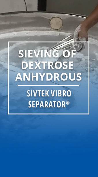 127. Sieving of Dextrose Anhydrous