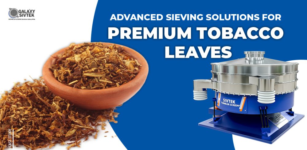 Advanced Sieving Solutions for Premium Tobacco Leaves